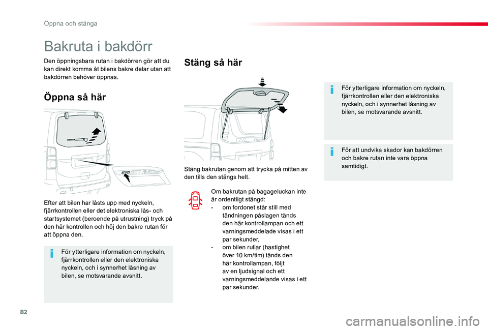 TOYOTA PROACE VERSO 2019 Bruksanvisningar (in Swedish) 82
Proace verso_sv_Chap02_ouvertures_ed01-2019
För ytterligare information om nyckeln, fjärrkontrollen eller den elektroniska nyckeln, och i synnerhet låsning av bilen, se motsvarande avsnitt.
För TOYOTA PROACE VERSO 2019 Bruksanvisningar (in Swedish) 82
Proace verso_sv_Chap02_ouvertures_ed01-2019
För ytterligare information om nyckeln, fjärrkontrollen eller den elektroniska nyckeln, och i synnerhet låsning av bilen, se motsvarande avsnitt.
För