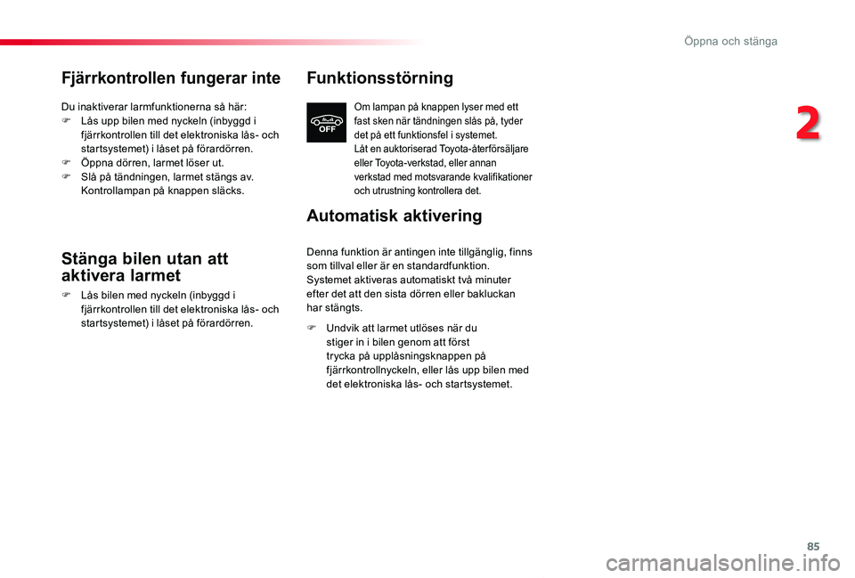TOYOTA PROACE VERSO 2019 Bruksanvisningar (in Swedish) 85
Proace verso_sv_Chap02_ouvertures_ed01-2019
Fjärrkontrollen fungerar inte
Du inaktiverar larmfunktionerna så här:F Lås upp bilen med nyckeln (inbyggd i fjärrkontrollen till det elektroniska là TOYOTA PROACE VERSO 2019 Bruksanvisningar (in Swedish) 85
Proace verso_sv_Chap02_ouvertures_ed01-2019
Fjärrkontrollen fungerar inte
Du inaktiverar larmfunktionerna sÃ¥ här:F LÃ¥s upp bilen med nyckeln (inbyggd i fjärrkontrollen till det elektroniska lÃ
