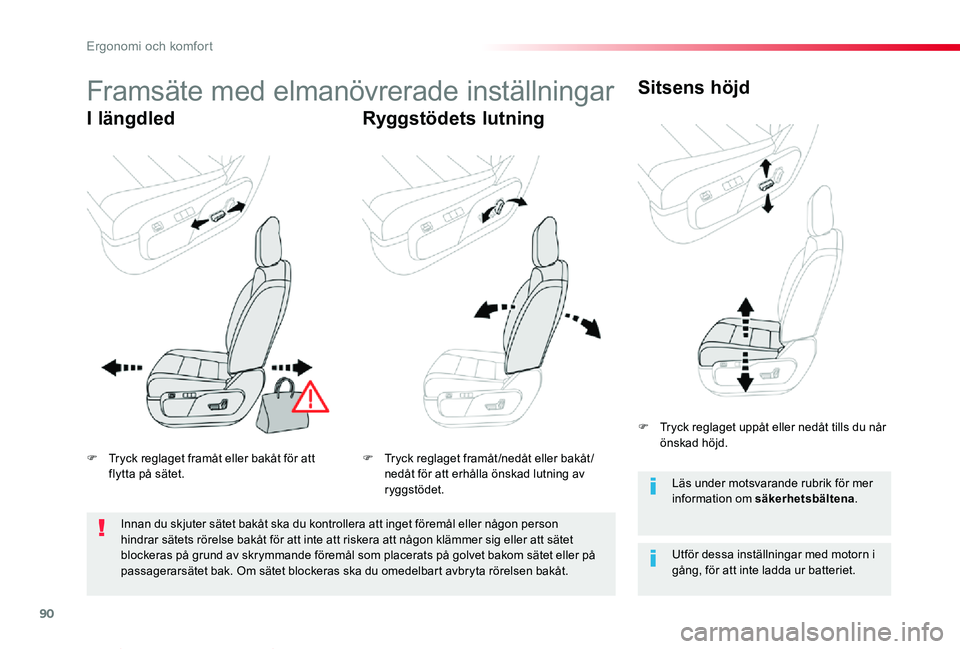 TOYOTA PROACE VERSO 2019 Bruksanvisningar (in Swedish) 90
Proace verso_sv_Chap03_ergonomie-et-confort_ed01-2019
Framsäte med elmanövrerade inställningar
I längdledRyggstödets lutning
Sitsens höjd
Utför dessa inställningar med motorn i gång, för TOYOTA PROACE VERSO 2019 Bruksanvisningar (in Swedish) 90
Proace verso_sv_Chap03_ergonomie-et-confort_ed01-2019
Framsäte med elmanövrerade inställningar
I längdledRyggstödets lutning
Sitsens höjd
Utför dessa inställningar med motorn i gång, för