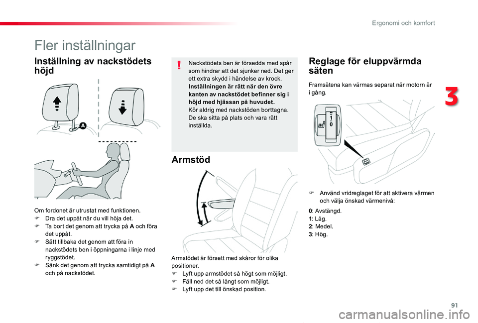 TOYOTA PROACE VERSO 2019 Bruksanvisningar (in Swedish) 91
Proace verso_sv_Chap03_ergonomie-et-confort_ed01-2019
Framsätena kan värmas separat när motorn är i gång.
Reglage för eluppvärmda
säten
Om fordonet är utrustat med funktionen.F Dra det up TOYOTA PROACE VERSO 2019 Bruksanvisningar (in Swedish) 91
Proace verso_sv_Chap03_ergonomie-et-confort_ed01-2019
Framsätena kan värmas separat när motorn är i gång.
Reglage för eluppvärmda
säten
Om fordonet är utrustat med funktionen.F Dra det up