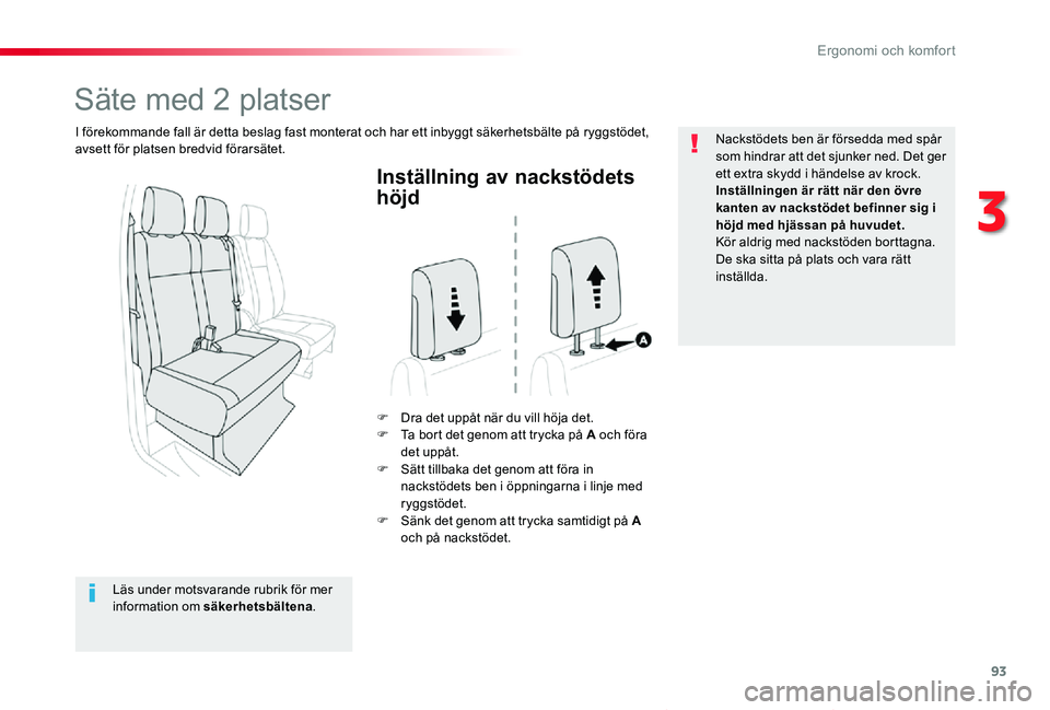 TOYOTA PROACE VERSO 2019 Bruksanvisningar (in Swedish) 93
Proace verso_sv_Chap03_ergonomie-et-confort_ed01-2019
Inställning av nackstödets
höjd
F Dra det uppåt när du vill höja det.F Ta bort det genom att trycka på A och föra det uppåt.F Sätt t TOYOTA PROACE VERSO 2019 Bruksanvisningar (in Swedish) 93
Proace verso_sv_Chap03_ergonomie-et-confort_ed01-2019
Inställning av nackstödets
höjd
F Dra det uppåt när du vill höja det.F Ta bort det genom att trycka på A och föra det uppåt.F Sätt t