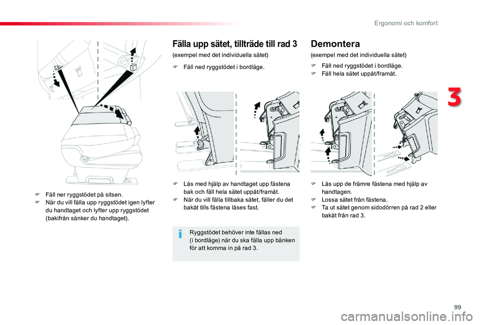 TOYOTA PROACE VERSO 2019 Bruksanvisningar (in Swedish) 99
Proace verso_sv_Chap03_ergonomie-et-confort_ed01-2019
F Fäll ned ryggstödet i bordläge.
Fälla upp sätet, tillträde till rad 3
(exempel med det individuella sätet)
Ryggstödet behöver inte f TOYOTA PROACE VERSO 2019 Bruksanvisningar (in Swedish) 99
Proace verso_sv_Chap03_ergonomie-et-confort_ed01-2019
F Fäll ned ryggstödet i bordläge.
Fälla upp sätet, tillträde till rad 3
(exempel med det individuella sätet)
Ryggstödet behöver inte f