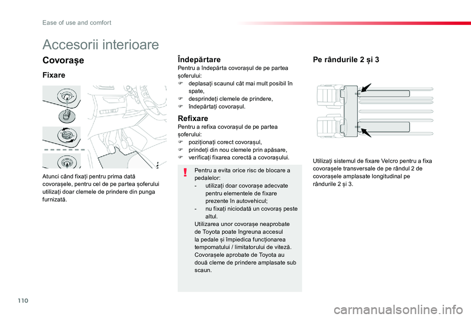 TOYOTA PROACE VERSO 2019 Manual de utilizare (in Romanian) 110
Covorașe
Atunci când fixați pentru prima dată covorașele, pentru cel de pe partea șoferului utilizați doar clemele de prindere din punga furnizată.
Fixare
Îndepărtare
Pentru a evita oric TOYOTA PROACE VERSO 2019 Manual de utilizare (in Romanian) 110
Covorașe
Atunci când fixați pentru prima dată covorașele, pentru cel de pe partea șoferului utilizați doar clemele de prindere din punga furnizată.
Fixare
Îndepărtare
Pentru a evita oric