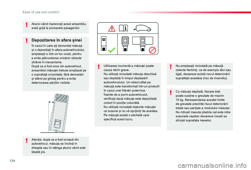 TOYOTA PROACE VERSO 2019  Manual de utilizare (in Romanian) 124
Atunci când manevrați acest ansamblu, aveți grijă la picioarele pasagerilor.
Utilizarea incorectă a măsuței poate cauza răniri grave.Nu utilizați niciodată măsuța deschisă sau depliat