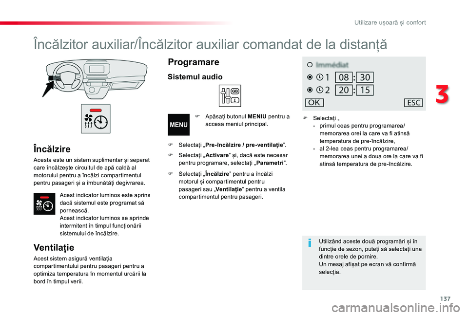 TOYOTA PROACE VERSO 2019 Manual de utilizare (in Romanian) 137
Încălzire
Acesta este un sistem suplimentar și separat care încălzește circuitul de apă caldă al motorului pentru a încălzi compartimentul pentru pasageri și a îmbunătăți degivrarea TOYOTA PROACE VERSO 2019 Manual de utilizare (in Romanian) 137
Încălzire
Acesta este un sistem suplimentar și separat care încălzește circuitul de apă caldă al motorului pentru a încălzi compartimentul pentru pasageri și a îmbunătăți degivrarea
