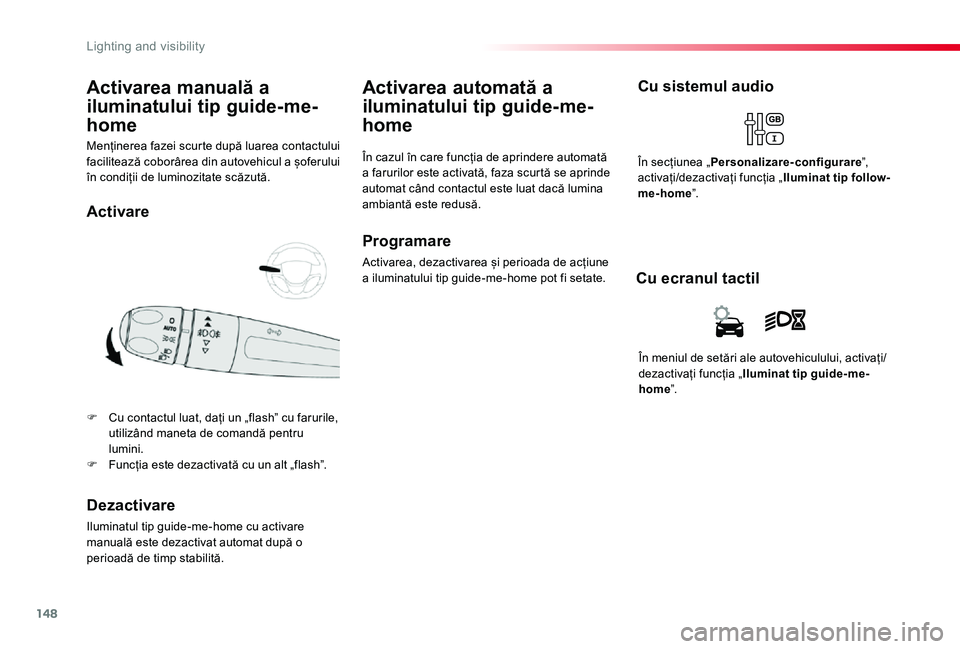 TOYOTA PROACE VERSO 2019 Manual de utilizare (in Romanian) 148
Menținerea fazei scurte după luarea contactului facilitează coborârea din autovehicul a șoferului în condiții de luminozitate scăzută.
Activarea manuală a
iluminatului tip guide-me-
hom TOYOTA PROACE VERSO 2019 Manual de utilizare (in Romanian) 148
Menținerea fazei scurte după luarea contactului facilitează coborârea din autovehicul a șoferului în condiții de luminozitate scăzută.
Activarea manuală a
iluminatului tip guide-me-
hom