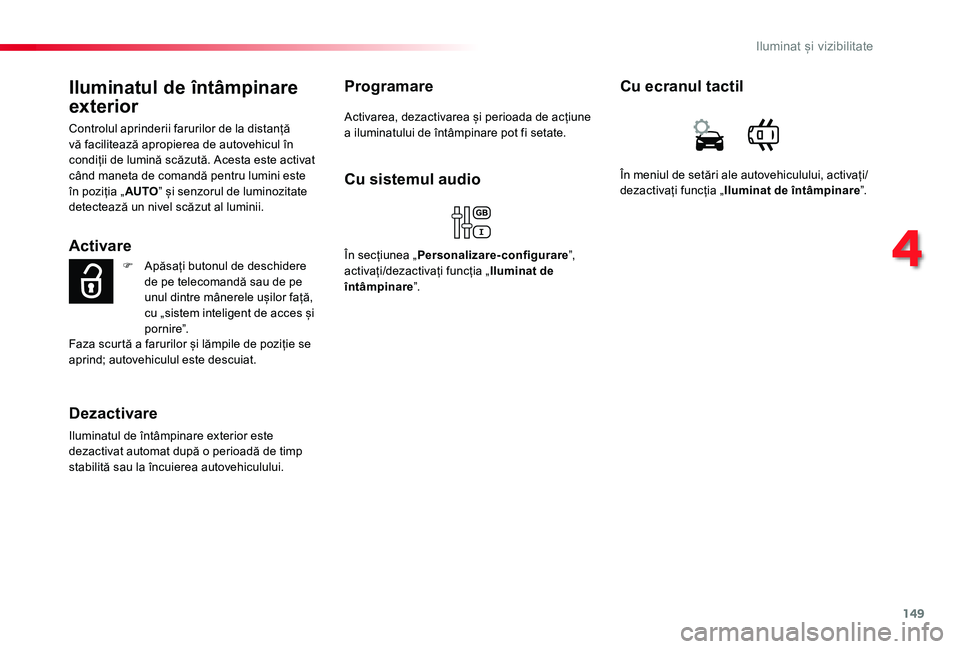 TOYOTA PROACE VERSO 2019 Manual de utilizare (in Romanian) 149
Iluminatul de întâmpinare
exterior
Controlul aprinderii farurilor de la distanță vă facilitează apropierea de autovehicul în condiții de lumină scăzută. Acesta este activat când manet TOYOTA PROACE VERSO 2019 Manual de utilizare (in Romanian) 149
Iluminatul de întâmpinare
exterior
Controlul aprinderii farurilor de la distanță vă facilitează apropierea de autovehicul în condiții de lumină scăzută. Acesta este activat când manet