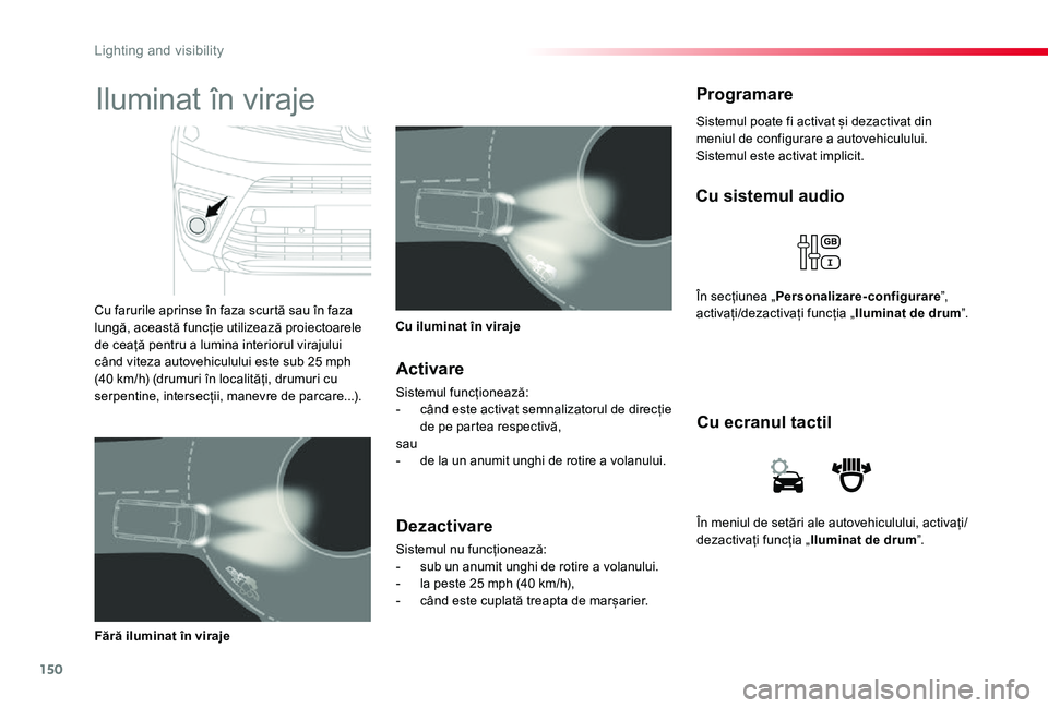 TOYOTA PROACE VERSO 2019 Manual de utilizare (in Romanian) 150
În meniul de setări ale autovehiculului, activați/dezactivați funcția „Iluminat de drum”.
Cu ecranul tactil
Cu sistemul audio
În secțiunea „Personalizare-configurare”, activați/dez TOYOTA PROACE VERSO 2019 Manual de utilizare (in Romanian) 150
În meniul de setări ale autovehiculului, activați/dezactivați funcția „Iluminat de drum”.
Cu ecranul tactil
Cu sistemul audio
În secțiunea „Personalizare-configurare”, activați/dez