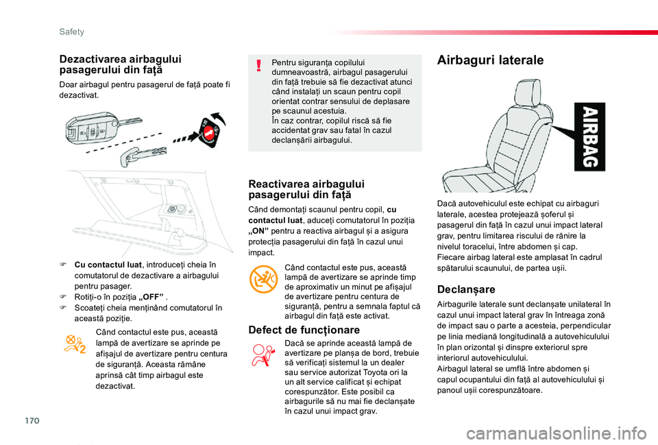 TOYOTA PROACE VERSO 2019 Manual de utilizare (in Romanian) 170
Proace_Verso_RO_Chap05_securite_ed01-2019
Dezactivarea airbagului pasagerului din față
Doar airbagul pentru pasagerul de față poate fi dezactivat.
Când contactul este pus, această lampă de TOYOTA PROACE VERSO 2019 Manual de utilizare (in Romanian) 170
Proace_Verso_RO_Chap05_securite_ed01-2019
Dezactivarea airbagului pasagerului din față
Doar airbagul pentru pasagerul de față poate fi dezactivat.
Când contactul este pus, această lampă de