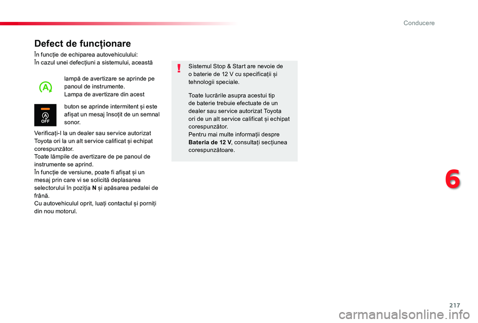TOYOTA PROACE VERSO 2019 Manual de utilizare (in Romanian) 217
Defect de funcționare
În funcție de echiparea autovehiculului:În cazul unei defecțiuni a sistemului, această
Verificați-l la un dealer sau ser vice autorizat Toyota ori la un alt ser vice TOYOTA PROACE VERSO 2019 Manual de utilizare (in Romanian) 217
Defect de funcționare
În funcție de echiparea autovehiculului:În cazul unei defecțiuni a sistemului, această
Verificați-l la un dealer sau ser vice autorizat Toyota ori la un alt ser vice