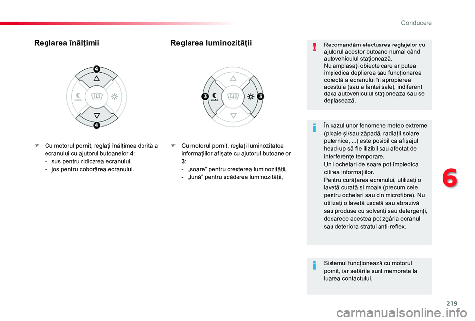 TOYOTA PROACE VERSO 2019 Manual de utilizare (in Romanian) 219
F Cu motorul pornit, reglați luminozitatea informațiilor afișate cu ajutorul butoanelor 3:- „soare” pentru creșterea luminozității,- „lună” pentru scăderea luminozității,
Reglar TOYOTA PROACE VERSO 2019 Manual de utilizare (in Romanian) 219
F Cu motorul pornit, reglați luminozitatea informațiilor afișate cu ajutorul butoanelor 3:- „soare” pentru creșterea luminozității,- „lună” pentru scăderea luminozității,
Reglar