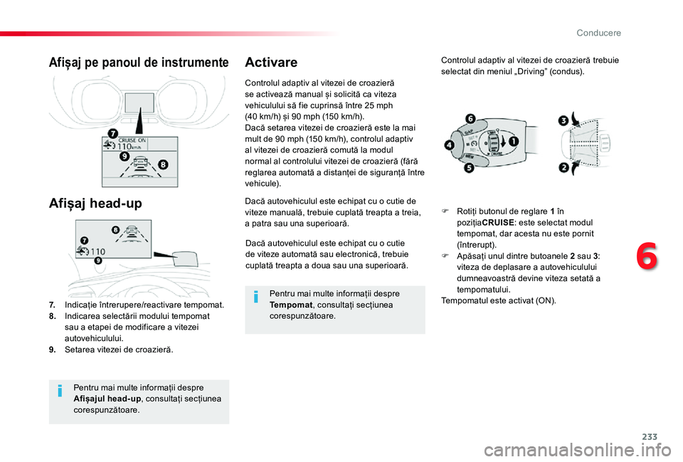 TOYOTA PROACE VERSO 2019 Manual de utilizare (in Romanian) 233
Dacă autovehiculul este echipat cu o cutie de viteze automată sau electronică, trebuie cuplată treapta a doua sau una superioară.
Dacă autovehiculul este echipat cu o cutie de viteze manual TOYOTA PROACE VERSO 2019 Manual de utilizare (in Romanian) 233
Dacă autovehiculul este echipat cu o cutie de viteze automată sau electronică, trebuie cuplată treapta a doua sau una superioară.
Dacă autovehiculul este echipat cu o cutie de viteze manual