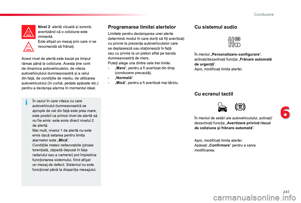 TOYOTA PROACE VERSO 2019 Manual de utilizare (in Romanian) 241
Acest nivel de alertă este bazat pe timpul rămas până la coliziune. Acesta ține cont de dinamica autovehiculelor, de viteza autovehiculului dumneavoastră și a celui din față, de condiții TOYOTA PROACE VERSO 2019 Manual de utilizare (in Romanian) 241
Acest nivel de alertă este bazat pe timpul rămas până la coliziune. Acesta ține cont de dinamica autovehiculelor, de viteza autovehiculului dumneavoastră și a celui din față, de condiții
