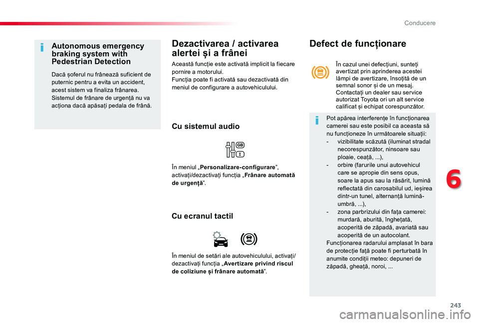 TOYOTA PROACE VERSO 2019 Manual de utilizare (in Romanian) 243
Dezactivarea / activarea
alertei și a frânei
Această funcție este activată implicit la fiecare pornire a motorului.Funcția poate fi activată sau dezactivată din meniul de configurare a au TOYOTA PROACE VERSO 2019 Manual de utilizare (in Romanian) 243
Dezactivarea / activarea
alertei și a frânei
Această funcție este activată implicit la fiecare pornire a motorului.Funcția poate fi activată sau dezactivată din meniul de configurare a au