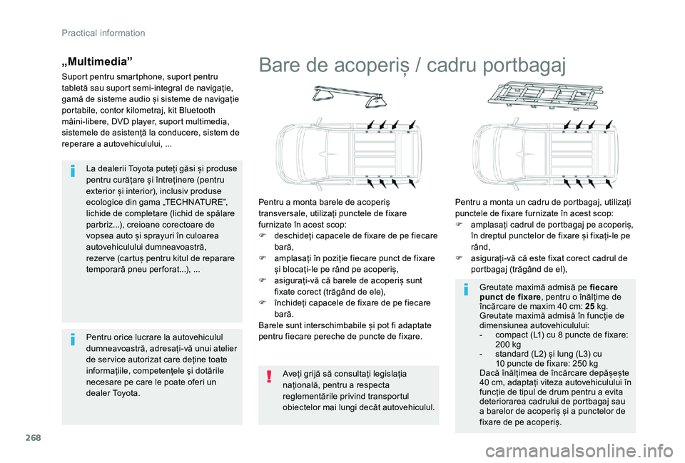 TOYOTA PROACE VERSO 2019 Manual de utilizare (in Romanian) 268
La dealerii Toyota puteți găsi și produse pentru curățare și întreținere (pentru exterior și interior), inclusiv produse ecologice din gama „TECHNATURE”, lichide de completare (lichid TOYOTA PROACE VERSO 2019 Manual de utilizare (in Romanian) 268
La dealerii Toyota puteți găsi și produse pentru curățare și întreținere (pentru exterior și interior), inclusiv produse ecologice din gama „TECHNATURE”, lichide de completare (lichid