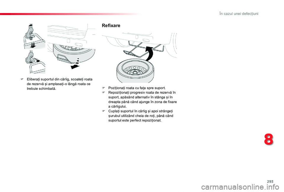 TOYOTA PROACE VERSO 2019 Manual de utilizare (in Romanian) 293
Proace_Verso_RO_Chap08_En-cas-de-panne_ed01-2019
F Eliberați suportul din cârlig, scoateți roata de rezer vă și amplasați-o lângă roata ce trebuie schimbată.
Refixare
F Poziționați roat TOYOTA PROACE VERSO 2019 Manual de utilizare (in Romanian) 293
Proace_Verso_RO_Chap08_En-cas-de-panne_ed01-2019
F Eliberați suportul din cârlig, scoateți roata de rezer vă și amplasați-o lângă roata ce trebuie schimbată.
Refixare
F Poziționați roat