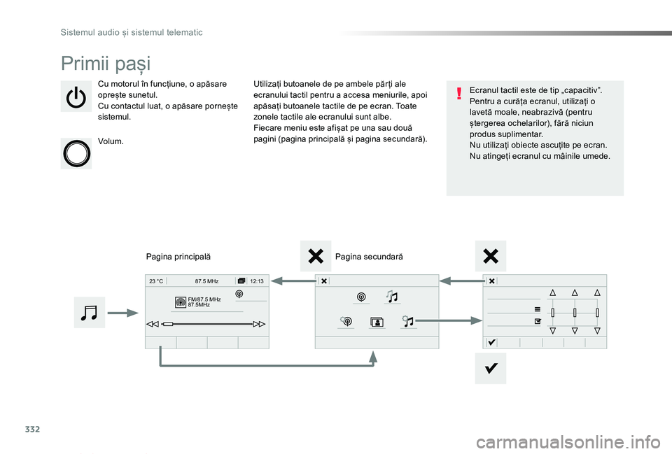 TOYOTA PROACE VERSO 2019 Manual de utilizare (in Romanian) 332
FM/87.5 MHz
87.5MHz 12:13
23 °C 87.5 MHz
Proace_Verso_RO_Chap10b_NAC-1_ed01-2019
Primii pași
Cu motorul în funcțiune, o apăsare oprește sunetul.Cu contactul luat, o apăsare pornește sistem TOYOTA PROACE VERSO 2019 Manual de utilizare (in Romanian) 332
FM/87.5 MHz
87.5MHz 12:13
23 °C 87.5 MHz
Proace_Verso_RO_Chap10b_NAC-1_ed01-2019
Primii pași
Cu motorul în funcțiune, o apăsare oprește sunetul.Cu contactul luat, o apăsare pornește sistem