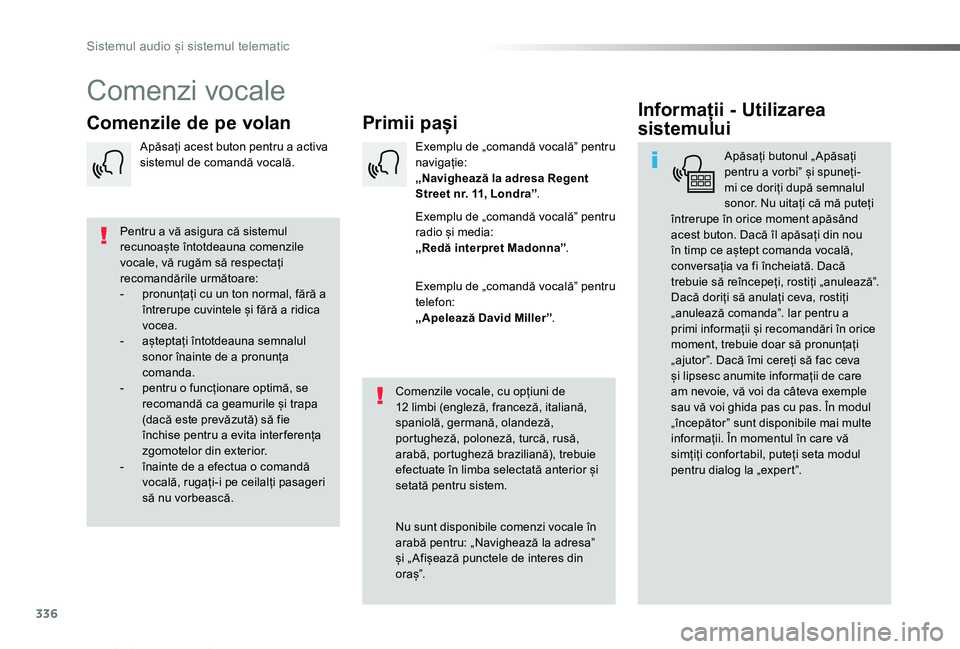 TOYOTA PROACE VERSO 2019 Manual de utilizare (in Romanian) 336
Proace_Verso_RO_Chap10b_NAC-1_ed01-2019
Comenzi vocale
Primii pașiComenzile de pe volanInformații - Utilizarea
sistemului
Apăsați butonul „ Apăsați pentru a vorbi” și spuneți-mi ce do TOYOTA PROACE VERSO 2019 Manual de utilizare (in Romanian) 336
Proace_Verso_RO_Chap10b_NAC-1_ed01-2019
Comenzi vocale
Primii pașiComenzile de pe volanInformații - Utilizarea
sistemului
Apăsați butonul „ Apăsați pentru a vorbi” și spuneți-mi ce do