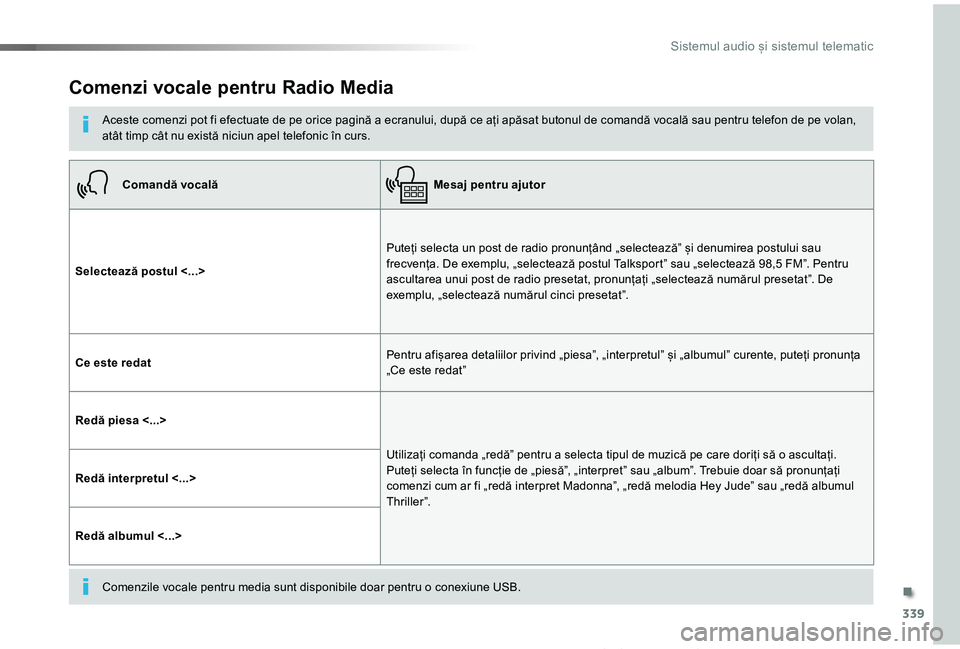 TOYOTA PROACE VERSO 2019 Manual de utilizare (in Romanian) 339
Proace_Verso_RO_Chap10b_NAC-1_ed01-2019
Comenzi vocale pentru Radio Media
Aceste comenzi pot fi efectuate de pe orice pagină a ecranului, după ce ați apăsat butonul de comandă vocală sau pen TOYOTA PROACE VERSO 2019 Manual de utilizare (in Romanian) 339
Proace_Verso_RO_Chap10b_NAC-1_ed01-2019
Comenzi vocale pentru Radio Media
Aceste comenzi pot fi efectuate de pe orice pagină a ecranului, după ce ați apăsat butonul de comandă vocală sau pen