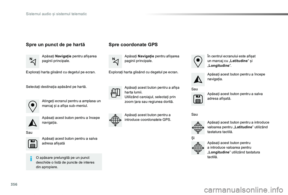 TOYOTA PROACE VERSO 2019 Manual de utilizare (in Romanian) 356
Proace_Verso_RO_Chap10b_NAC-1_ed01-2019
Spre coordonate GPSSpre un punct de pe hartă
Apăsați Navigație pentru afișarea paginii principale.Apăsați Navigație pentru afișarea paginii princip TOYOTA PROACE VERSO 2019 Manual de utilizare (in Romanian) 356
Proace_Verso_RO_Chap10b_NAC-1_ed01-2019
Spre coordonate GPSSpre un punct de pe hartă
Apăsați Navigație pentru afișarea paginii principale.Apăsați Navigație pentru afișarea paginii princip