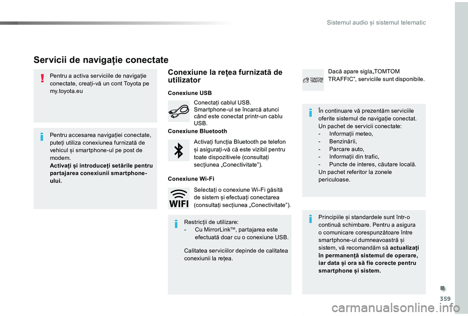 TOYOTA PROACE VERSO 2019 Manual de utilizare (in Romanian) 359
Proace_Verso_RO_Chap10b_NAC-1_ed01-2019
Pentru a activa ser viciile de navigație conectate, creați-vă un cont Toyota pe my.toyota.eu
Servicii de navigație conectate
Principiile și standardele TOYOTA PROACE VERSO 2019 Manual de utilizare (in Romanian) 359
Proace_Verso_RO_Chap10b_NAC-1_ed01-2019
Pentru a activa ser viciile de navigație conectate, creați-vă un cont Toyota pe my.toyota.eu
Servicii de navigație conectate
Principiile și standardele