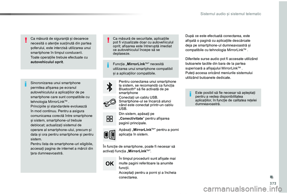 TOYOTA PROACE VERSO 2019 Manual de utilizare (in Romanian) 373
Proace_Verso_RO_Chap10b_NAC-1_ed01-2019
Ca măsură de siguranță și deoarece necesită o atenție susținută din partea șoferului, este interzisă utilizarea unui smartphone în timpul conduc TOYOTA PROACE VERSO 2019 Manual de utilizare (in Romanian) 373
Proace_Verso_RO_Chap10b_NAC-1_ed01-2019
Ca măsură de siguranță și deoarece necesită o atenție susținută din partea șoferului, este interzisă utilizarea unui smartphone în timpul conduc