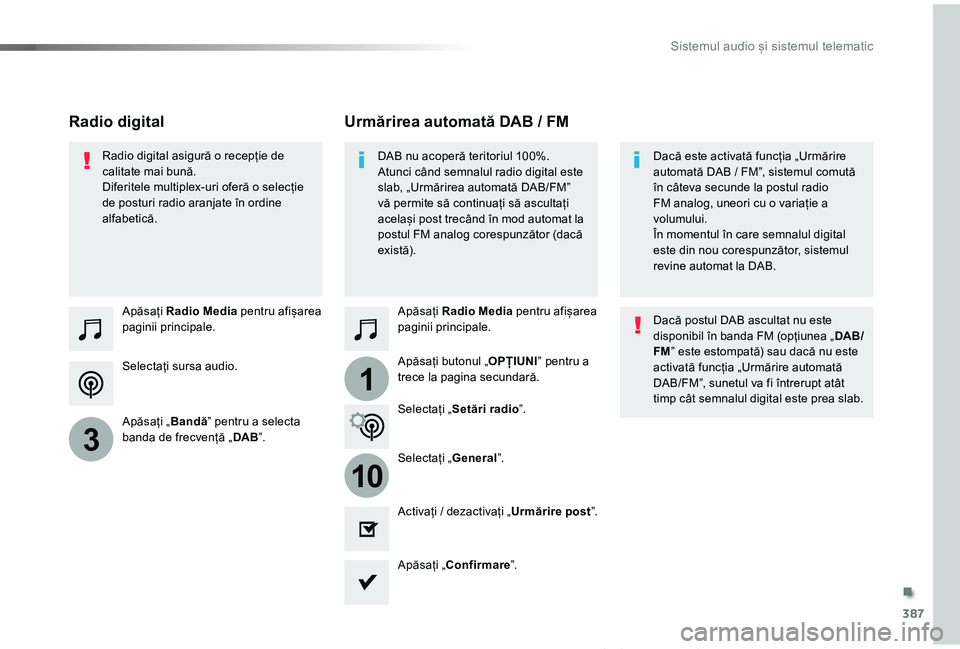 TOYOTA PROACE VERSO 2019 Manual de utilizare (in Romanian) 387
1
10
3
Proace_Verso_RO_Chap10b_NAC-1_ed01-2019
Selectați sursa audio.
Apăsați Radio Media pentru afișarea paginii principale.
Apăsați „Bandă” pentru a selecta banda de frecvență „DA TOYOTA PROACE VERSO 2019 Manual de utilizare (in Romanian) 387
1
10
3
Proace_Verso_RO_Chap10b_NAC-1_ed01-2019
Selectați sursa audio.
Apăsați Radio Media pentru afișarea paginii principale.
Apăsați „Bandă” pentru a selecta banda de frecvență „DA