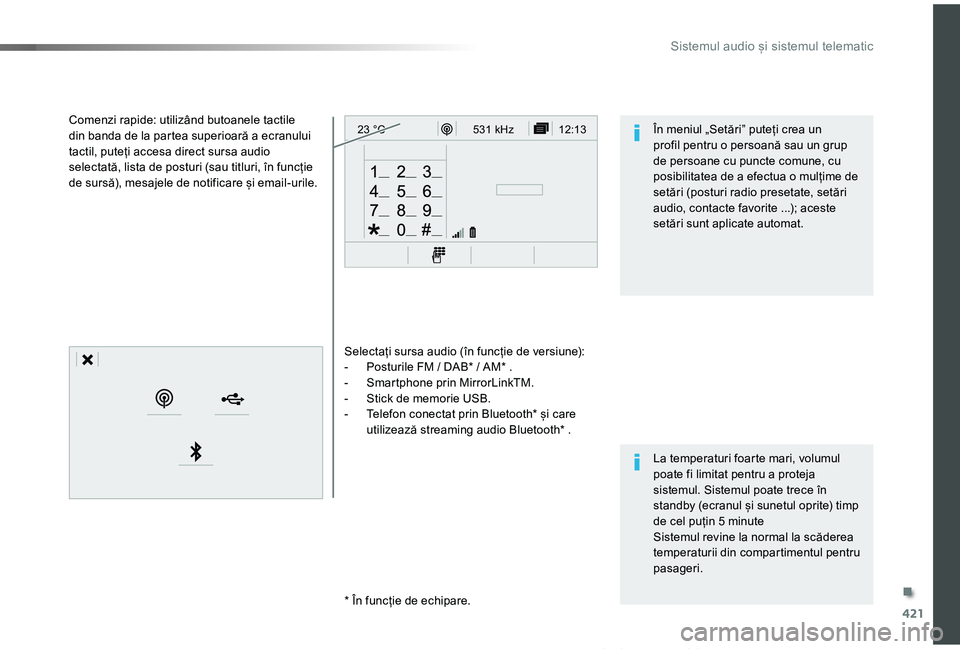 TOYOTA PROACE VERSO 2019 Manual de utilizare (in Romanian) 421
12:13
23 °C531 kHz
Proace_Verso_RO_Chap10c_RCC-1_ed01-2019
Selectați sursa audio (în funcție de versiune):- Posturile FM / DAB* / AM* .- Smartphone prin MirrorLinkTM.- Stick de memorie USB.- TOYOTA PROACE VERSO 2019 Manual de utilizare (in Romanian) 421
12:13
23 °C531 kHz
Proace_Verso_RO_Chap10c_RCC-1_ed01-2019
Selectați sursa audio (în funcție de versiune):- Posturile FM / DAB* / AM* .- Smartphone prin MirrorLinkTM.- Stick de memorie USB.-