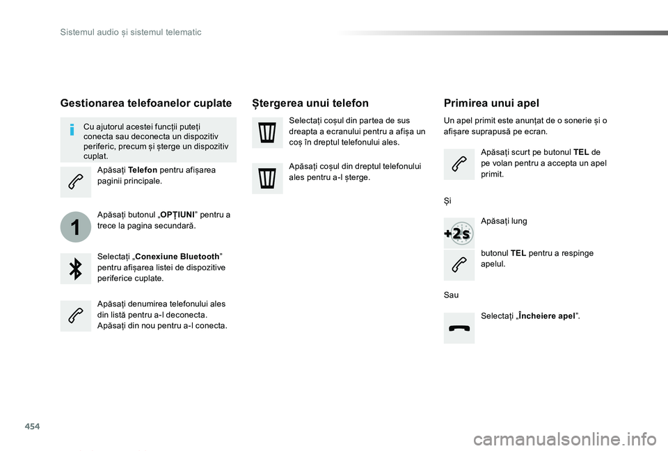 TOYOTA PROACE VERSO 2019 Manual de utilizare (in Romanian) 454
1
Proace_Verso_RO_Chap10c_RCC-1_ed01-2019
Primirea unui apel
Un apel primit este anunțat de o sonerie și o afișare suprapusă pe ecran.
Apăsați scurt pe butonul TEL de pe volan pentru a accep TOYOTA PROACE VERSO 2019 Manual de utilizare (in Romanian) 454
1
Proace_Verso_RO_Chap10c_RCC-1_ed01-2019
Primirea unui apel
Un apel primit este anunțat de o sonerie și o afișare suprapusă pe ecran.
Apăsați scurt pe butonul TEL de pe volan pentru a accep