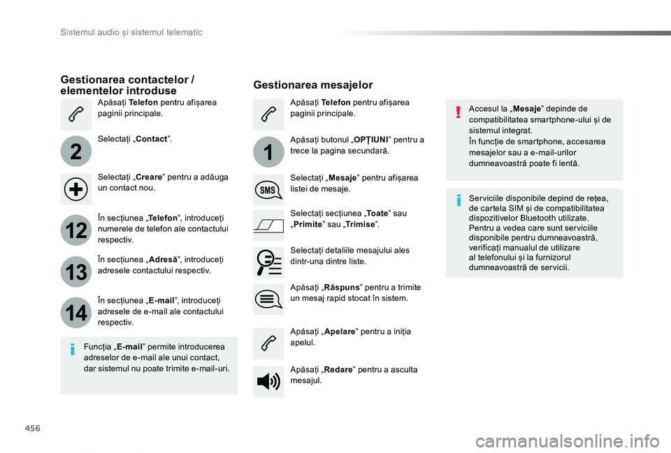 TOYOTA PROACE VERSO 2019 Manual de utilizare (in Romanian) 456
2
12
13
14
1
Proace_Verso_RO_Chap10c_RCC-1_ed01-2019
Accesul la „Mesaje” depinde de compatibilitatea smartphone-ului și de sistemul integrat.În funcție de smartphone, accesarea mesajelor sa TOYOTA PROACE VERSO 2019 Manual de utilizare (in Romanian) 456
2
12
13
14
1
Proace_Verso_RO_Chap10c_RCC-1_ed01-2019
Accesul la „Mesaje” depinde de compatibilitatea smartphone-ului și de sistemul integrat.În funcție de smartphone, accesarea mesajelor sa