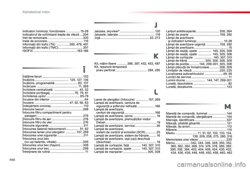 TOYOTA PROACE VERSO 2019 Manual de utilizare (in Romanian) 498
Indicatori luminoși, funcționare ................15 -28Indicatorul de schimbare trepte de viteză ....204Inel de remorcare ..........................................320Inele de ancorare ....... TOYOTA PROACE VERSO 2019 Manual de utilizare (in Romanian) 498
Indicatori luminoși, funcționare ................15 -28Indicatorul de schimbare trepte de viteză ....204Inel de remorcare ..........................................320Inele de ancorare .......