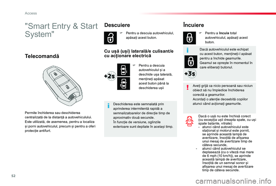 TOYOTA PROACE VERSO 2019 Manual de utilizare (in Romanian) 52
"Smart Entry & Start
System"
Permite închiderea sau deschiderea centralizată de la distanță a autovehiculului.Este utilizată, de asemenea, pentru a localiza și porni autovehiculul, p TOYOTA PROACE VERSO 2019 Manual de utilizare (in Romanian) 52
"Smart Entry & Start
System"
Permite închiderea sau deschiderea centralizată de la distanță a autovehiculului.Este utilizată, de asemenea, pentru a localiza și porni autovehiculul, p