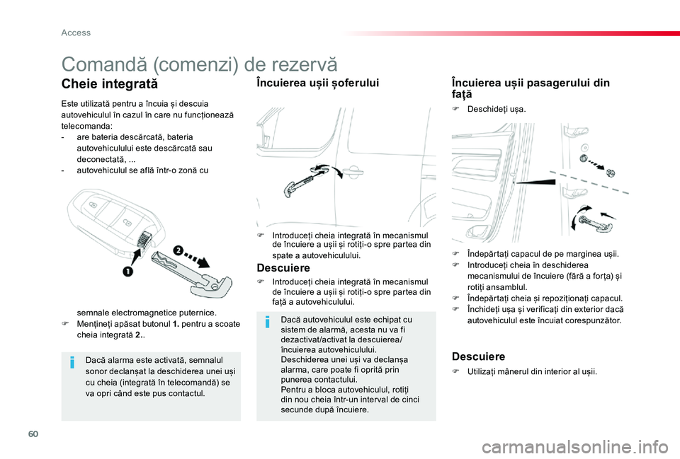 TOYOTA PROACE VERSO 2019 Manual de utilizare (in Romanian) 60
Comandă (comenzi) de rezervă
Dacă alarma este activată, semnalul sonor declanșat la deschiderea unei uși cu cheia (integrată în telecomandă) se va opri când este pus contactul.
Cheie inte TOYOTA PROACE VERSO 2019 Manual de utilizare (in Romanian) 60
Comandă (comenzi) de rezervă
Dacă alarma este activată, semnalul sonor declanșat la deschiderea unei uși cu cheia (integrată în telecomandă) se va opri când este pus contactul.
Cheie inte