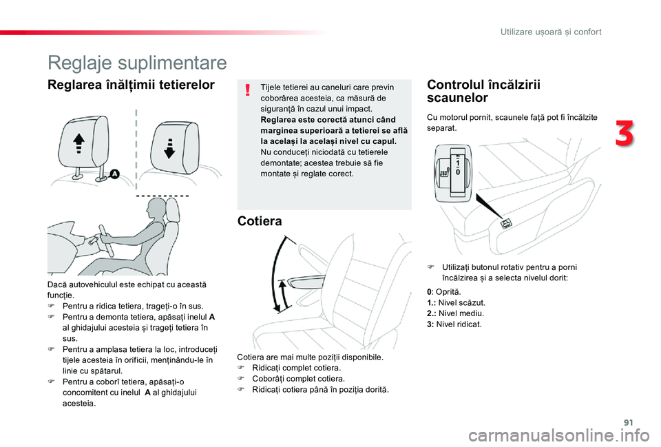 TOYOTA PROACE VERSO 2019 Manual de utilizare (in Romanian) 91
Cu motorul pornit, scaunele față pot fi încălzite separat.
Controlul încălzirii
scaunelor
Dacă autovehiculul este echipat cu această funcție.
F Pentru a ridica tetiera, trageți-o în sus TOYOTA PROACE VERSO 2019 Manual de utilizare (in Romanian) 91
Cu motorul pornit, scaunele față pot fi încălzite separat.
Controlul încălzirii
scaunelor
Dacă autovehiculul este echipat cu această funcție.
F Pentru a ridica tetiera, trageți-o în sus
