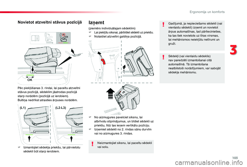 TOYOTA PROACE VERSO 2019 Lietošanas Instrukcija (in Latvian) 103
Proace Verso_lv_Chap03_ergonomie-et-confort_ed01-2019
Izņemt
(piemērs individuālajam sēdeklim)F Lai piekļūtu siksnai, pārbīdiet sēdekli uz priekšu.F Nolaidiet atzveltni galdiņa pozīcij TOYOTA PROACE VERSO 2019 Lietošanas Instrukcija (in Latvian) 103
Proace Verso_lv_Chap03_ergonomie-et-confort_ed01-2019
Izņemt
(piemērs individuālajam sēdeklim)F Lai piekļūtu siksnai, pārbīdiet sēdekli uz priekšu.F Nolaidiet atzveltni galdiņa pozīcij