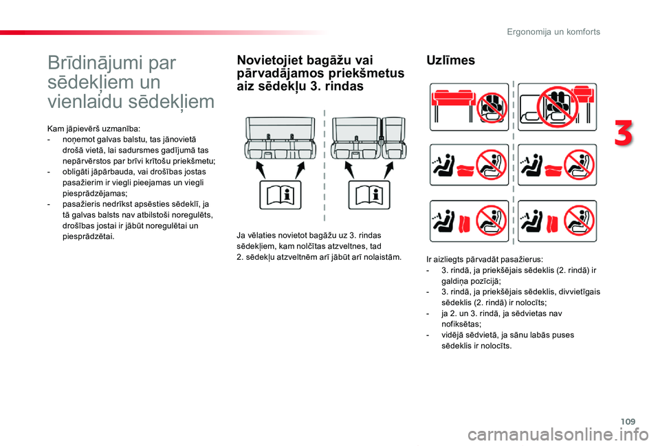 TOYOTA PROACE VERSO 2019 Lietošanas Instrukcija (in Latvian) 109
Proace Verso_lv_Chap03_ergonomie-et-confort_ed01-2019
Brīdinājumi par
sēdekļiem un
vienlaidu sēdekļiem
Kam jāpievērš uzmanība:- noņemot galvas balstu, tas jānovietā drošā vietā, TOYOTA PROACE VERSO 2019 Lietošanas Instrukcija (in Latvian) 109
Proace Verso_lv_Chap03_ergonomie-et-confort_ed01-2019
Brīdinājumi par
sēdekļiem un
vienlaidu sēdekļiem
Kam jāpievērš uzmanība:- noņemot galvas balstu, tas jānovietā drošā vietā,