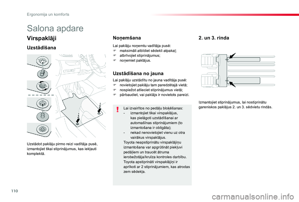 TOYOTA PROACE VERSO 2019 Lietošanas Instrukcija (in Latvian) 110
Proace Verso_lv_Chap03_ergonomie-et-confort_ed01-2019
Virspaklāji
Uzstādot paklāju pirmo reizi vadītāja pusē, izmantojiet tikai stiprinājumus, kas iekļauti komplektā.
Uzstādīšana
Noņe TOYOTA PROACE VERSO 2019 Lietošanas Instrukcija (in Latvian) 110
Proace Verso_lv_Chap03_ergonomie-et-confort_ed01-2019
Virspaklāji
Uzstādot paklāju pirmo reizi vadītāja pusē, izmantojiet tikai stiprinājumus, kas iekļauti komplektā.
Uzstādīšana
Noņe