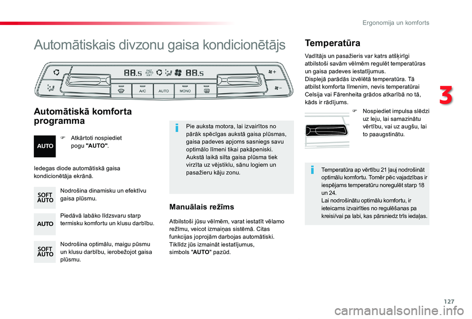 TOYOTA PROACE VERSO 2019 Lietošanas Instrukcija (in Latvian) 127
Proace Verso_lv_Chap03_ergonomie-et-confort_ed01-2019
Temperatūra ap vērtību 21 ļauj nodrošināt optimālu komfortu. Tomēr pēc vajadzības ir iespējams temperatūru noregulēt starp 18 un TOYOTA PROACE VERSO 2019 Lietošanas Instrukcija (in Latvian) 127
Proace Verso_lv_Chap03_ergonomie-et-confort_ed01-2019
Temperatūra ap vērtību 21 ļauj nodrošināt optimālu komfortu. Tomēr pēc vajadzības ir iespējams temperatūru noregulēt starp 18 un