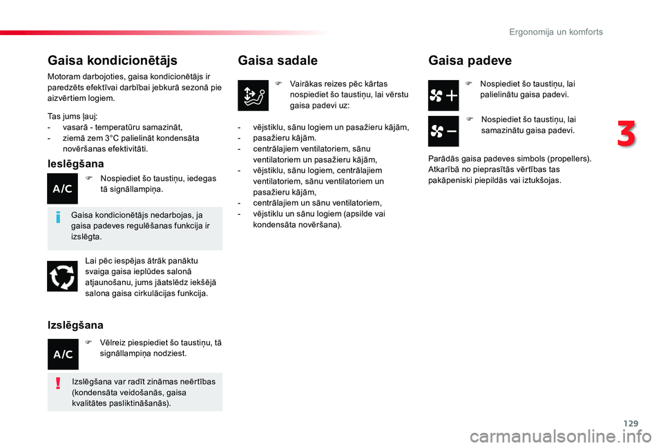 TOYOTA PROACE VERSO 2019 Lietošanas Instrukcija (in Latvian) 129
Proace Verso_lv_Chap03_ergonomie-et-confort_ed01-2019
F Nospiediet šo taustiņu, lai palielinātu gaisa padevi.
Gaisa sadale
F Vairākas reizes pēc kārtas nospiediet šo taustiņu, lai vērstu TOYOTA PROACE VERSO 2019 Lietošanas Instrukcija (in Latvian) 129
Proace Verso_lv_Chap03_ergonomie-et-confort_ed01-2019
F Nospiediet šo taustiņu, lai palielinātu gaisa padevi.
Gaisa sadale
F Vairākas reizes pēc kārtas nospiediet šo taustiņu, lai vērstu