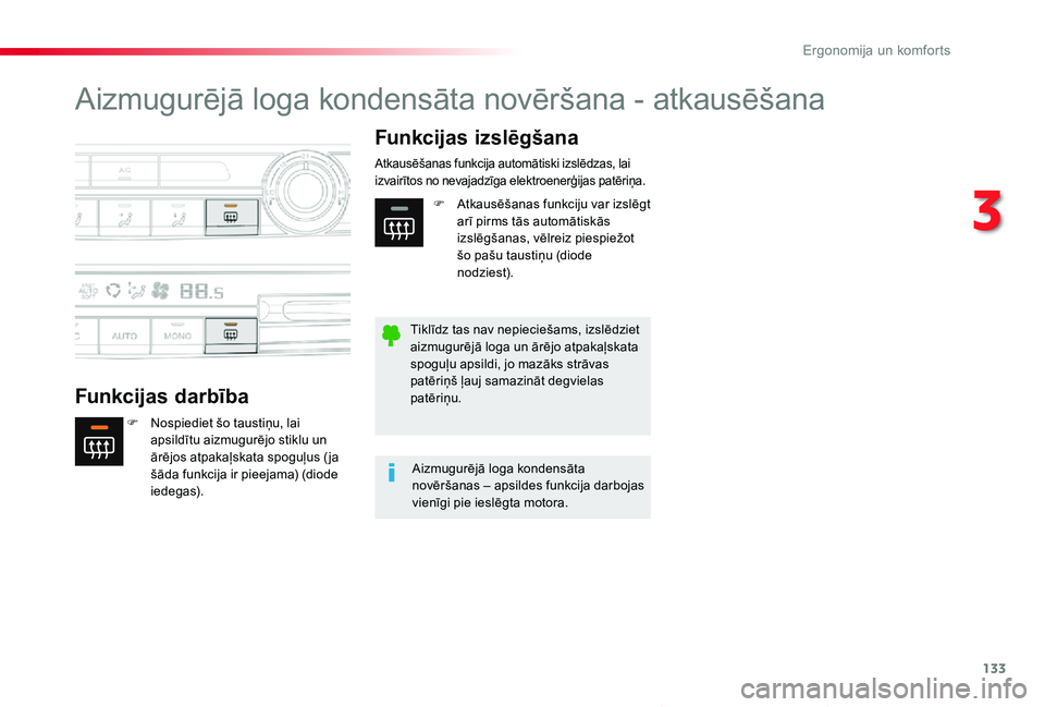 TOYOTA PROACE VERSO 2019 Lietošanas Instrukcija (in Latvian) 133
Proace Verso_lv_Chap03_ergonomie-et-confort_ed01-2019
Aizmugurējā loga kondensāta novēršana - atkausēšana
Funkcijas darbība
Funkcijas izslēgšana
F Nospiediet šo taustiņu, lai apsildīt TOYOTA PROACE VERSO 2019 Lietošanas Instrukcija (in Latvian) 133
Proace Verso_lv_Chap03_ergonomie-et-confort_ed01-2019
Aizmugurējā loga kondensāta novēršana - atkausēšana
Funkcijas darbība
Funkcijas izslēgšana
F Nospiediet šo taustiņu, lai apsildīt