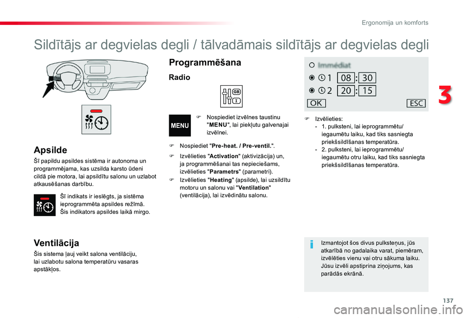 TOYOTA PROACE VERSO 2019 Lietošanas Instrukcija (in Latvian) 137
Proace Verso_lv_Chap03_ergonomie-et-confort_ed01-2019
Apsilde
Šī papildu apsildes sistēma ir autonoma un programmējama, kas uzsilda karsto ūdeni cildā pie motora, lai apsildītu salonu un uz TOYOTA PROACE VERSO 2019 Lietošanas Instrukcija (in Latvian) 137
Proace Verso_lv_Chap03_ergonomie-et-confort_ed01-2019
Apsilde
Šī papildu apsildes sistēma ir autonoma un programmējama, kas uzsilda karsto ūdeni cildā pie motora, lai apsildītu salonu un uz