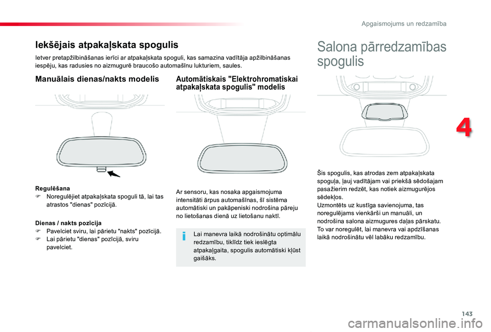 TOYOTA PROACE VERSO 2019 Lietošanas Instrukcija (in Latvian) 143
Proace Verso_lv_Chap04_eclairage-et-visibilite_ed01-2019
Iekšējais atpakaļskata spogulis
Ietver pretapžilbināšanas ierīci ar atpakaļskata spoguli, kas samazina vadītāja apžilbināšanas TOYOTA PROACE VERSO 2019 Lietošanas Instrukcija (in Latvian) 143
Proace Verso_lv_Chap04_eclairage-et-visibilite_ed01-2019
Iekšējais atpakaļskata spogulis
Ietver pretapžilbināšanas ierīci ar atpakaļskata spoguli, kas samazina vadītāja apžilbināšanas