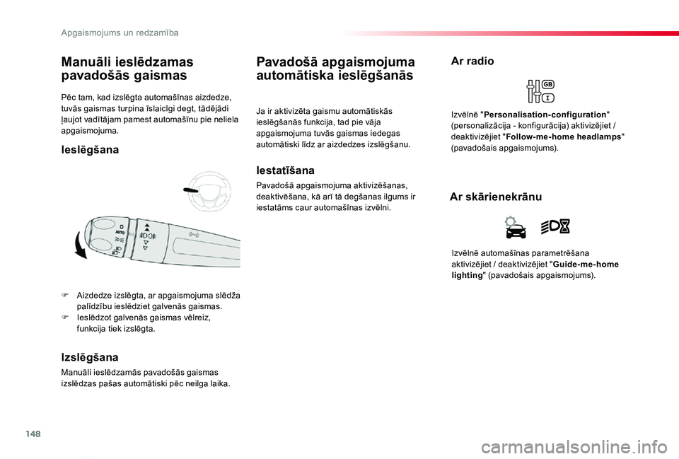 TOYOTA PROACE VERSO 2019 Lietošanas Instrukcija (in Latvian) 148
Proace Verso_lv_Chap04_eclairage-et-visibilite_ed01-2019
Pēc tam, kad izslēgta automašīnas aizdedze, tuvās gaismas turpina īslaicīgi degt, tādējādi ļaujot vadītājam pamest automašīn TOYOTA PROACE VERSO 2019 Lietošanas Instrukcija (in Latvian) 148
Proace Verso_lv_Chap04_eclairage-et-visibilite_ed01-2019
Pēc tam, kad izslēgta automašīnas aizdedze, tuvās gaismas turpina īslaicīgi degt, tādējādi ļaujot vadītājam pamest automašīn