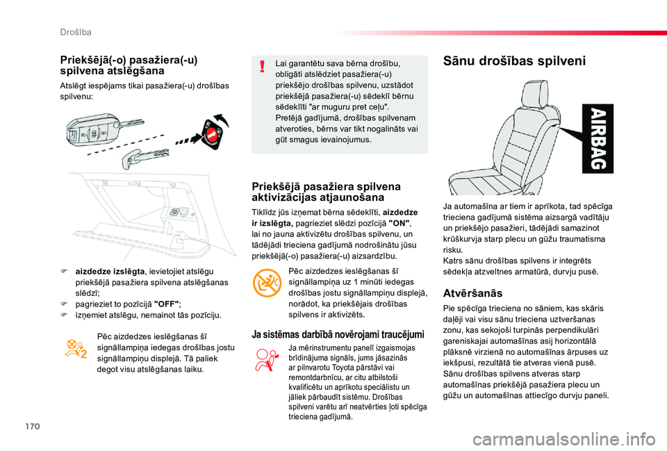 TOYOTA PROACE VERSO 2019 Lietošanas Instrukcija (in Latvian) 170
Proace Verso_lv_Chap05_securite_ed01-2019
Priekšējā(-o) pasažiera(-u) spilvena atslēgšana
Atslēgt iespējams tikai pasažiera(-u) drošības spilvenu:
Pēc aizdedzes ieslēgšanas šī sign TOYOTA PROACE VERSO 2019 Lietošanas Instrukcija (in Latvian) 170
Proace Verso_lv_Chap05_securite_ed01-2019
Priekšējā(-o) pasažiera(-u) spilvena atslēgšana
Atslēgt iespējams tikai pasažiera(-u) drošības spilvenu:
Pēc aizdedzes ieslēgšanas šī sign