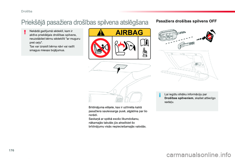 TOYOTA PROACE VERSO 2019 Lietošanas Instrukcija (in Latvian) 176
Proace Verso_lv_Chap05_securite_ed01-2019
Pasažiera drošības spilvens OFF
Lai iegūtu sīkāku informāciju par Drošības spilveniem, skatiet attiecīgo sadaļu.
Priekšējā pasažiera droš TOYOTA PROACE VERSO 2019 Lietošanas Instrukcija (in Latvian) 176
Proace Verso_lv_Chap05_securite_ed01-2019
Pasažiera drošības spilvens OFF
Lai iegūtu sīkāku informāciju par Drošības spilveniem, skatiet attiecīgo sadaļu.
Priekšējā pasažiera droš