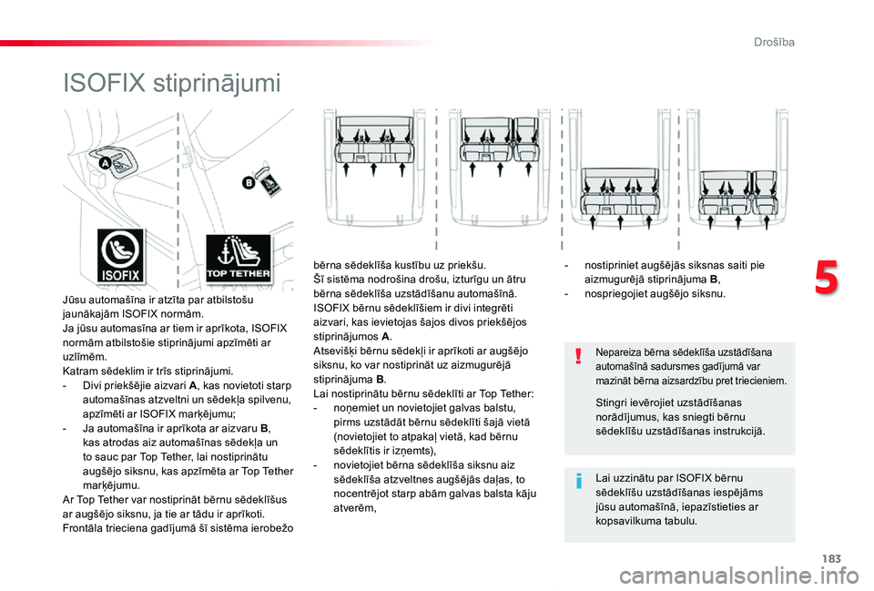 TOYOTA PROACE VERSO 2019 Lietošanas Instrukcija (in Latvian) 183
Proace Verso_lv_Chap05_securite_ed01-2019
ISOFIX stiprinājumi
Nepareiza bērna sēdeklīša uzstādīšana automašīnā sadursmes gadījumā var mazināt bērna aizsardzību pret triecieniem.
La TOYOTA PROACE VERSO 2019 Lietošanas Instrukcija (in Latvian) 183
Proace Verso_lv_Chap05_securite_ed01-2019
ISOFIX stiprinājumi
Nepareiza bērna sēdeklīša uzstādīšana automašīnā sadursmes gadījumā var mazināt bērna aizsardzību pret triecieniem.
La