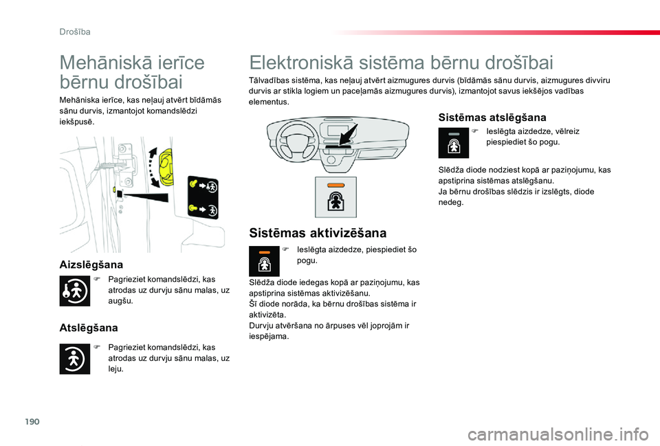 TOYOTA PROACE VERSO 2019 Lietošanas Instrukcija (in Latvian) 190
Proace Verso_lv_Chap05_securite_ed01-2019
Mehāniskā ierīce
bērnu drošībai
Aizslēgšana
Atslēgšana
Mehāniska ierīce, kas neļauj atvērt bīdāmās sānu dur vis, izmantojot komandslēd TOYOTA PROACE VERSO 2019 Lietošanas Instrukcija (in Latvian) 190
Proace Verso_lv_Chap05_securite_ed01-2019
Mehāniskā ierīce
bērnu drošībai
Aizslēgšana
Atslēgšana
Mehāniska ierīce, kas neļauj atvērt bīdāmās sānu dur vis, izmantojot komandslēd