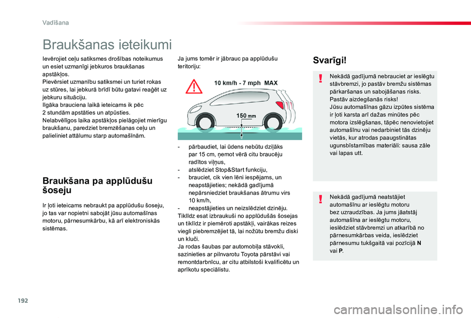 TOYOTA PROACE VERSO 2019 Lietošanas Instrukcija (in Latvian) 192
Proace Verso_lv_Chap06_conduite_ed01-2019
Braukšanas ieteikumi
Ievērojiet ceļu satiksmes drošības noteikumus un esiet uzmanīgi jebkuros braukšanas apstākļos.Pievērsiet uzmanību satiksme TOYOTA PROACE VERSO 2019 Lietošanas Instrukcija (in Latvian) 192
Proace Verso_lv_Chap06_conduite_ed01-2019
Braukšanas ieteikumi
Ievērojiet ceļu satiksmes drošības noteikumus un esiet uzmanīgi jebkuros braukšanas apstākļos.Pievērsiet uzmanību satiksme