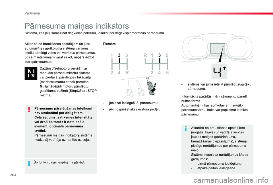 TOYOTA PROACE VERSO 2019 Lietošanas Instrukcija (in Latvian) 204
Proace Verso_lv_Chap06_conduite_ed01-2019
Pārnesuma maiņas indikators
Atkarībā no braukšanas apstākļiem un jūsu automašīnas aprīkojuma sistēma var jums ieteikt pārslēgt vienu vai vai TOYOTA PROACE VERSO 2019 Lietošanas Instrukcija (in Latvian) 204
Proace Verso_lv_Chap06_conduite_ed01-2019
Pārnesuma maiņas indikators
Atkarībā no braukšanas apstākļiem un jūsu automašīnas aprīkojuma sistēma var jums ieteikt pārslēgt vienu vai vai