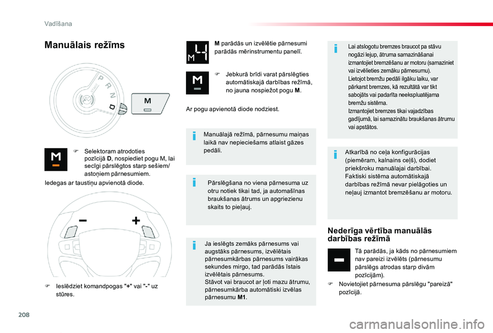 TOYOTA PROACE VERSO 2019 Lietošanas Instrukcija (in Latvian) 208
Proace Verso_lv_Chap06_conduite_ed01-2019
Manuālajā režīmā, pārnesumu maiņas laikā nav nepieciešams atlaist gāzes pedāli.F Selektoram atrodoties pozīcijā D, nospiediet pogu M, lai se TOYOTA PROACE VERSO 2019 Lietošanas Instrukcija (in Latvian) 208
Proace Verso_lv_Chap06_conduite_ed01-2019
Manuālajā režīmā, pārnesumu maiņas laikā nav nepieciešams atlaist gāzes pedāli.F Selektoram atrodoties pozīcijā D, nospiediet pogu M, lai se